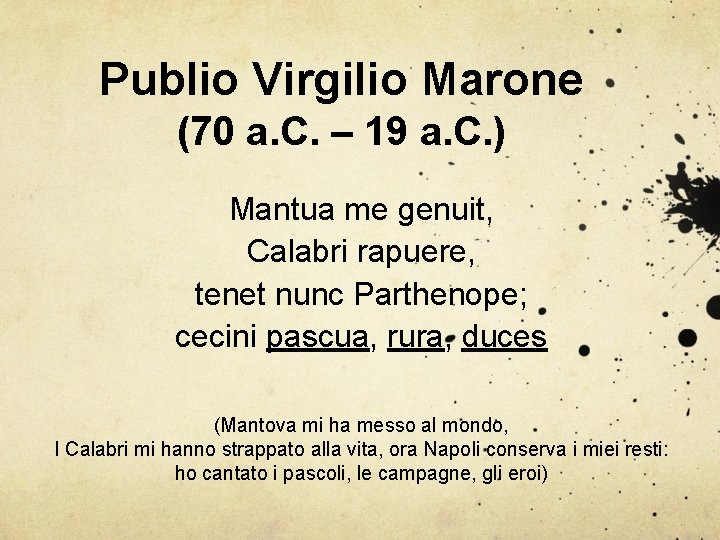 Publio Virgilio Marone (70 a. C. – 19 a. C. ) Mantua me genuit,