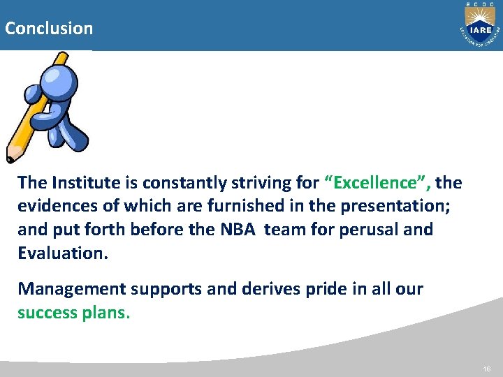 Conclusion The Institute is constantly striving for “Excellence”, the evidences of which are furnished