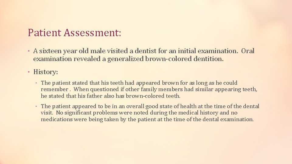 Patient Assessment: • A sixteen year old male visited a dentist for an initial