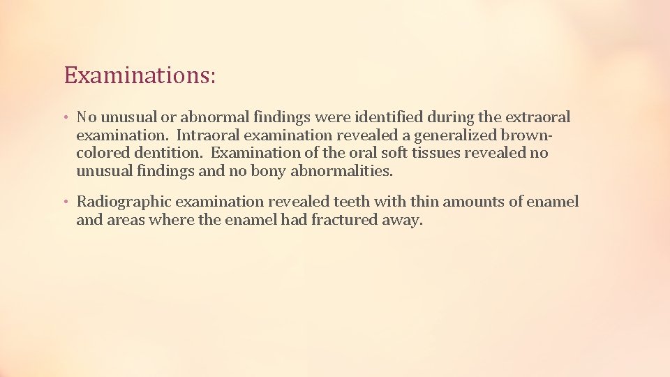 Examinations: • No unusual or abnormal findings were identified during the extraoral examination. Intraoral