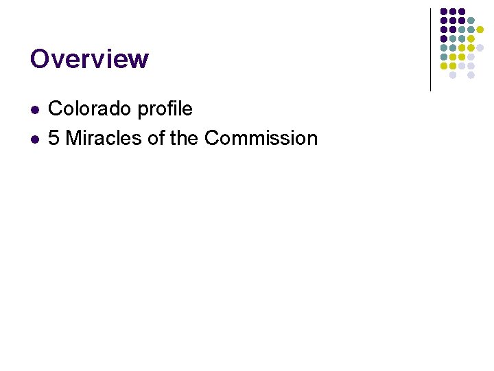 Overview l l Colorado profile 5 Miracles of the Commission 