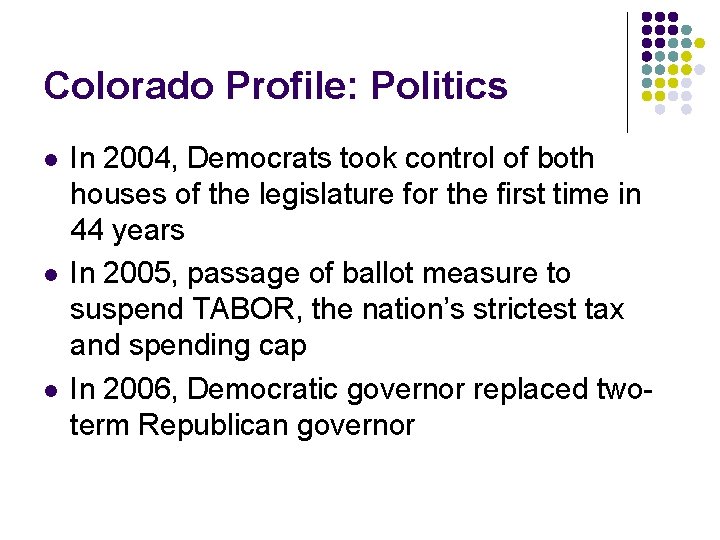 Colorado Profile: Politics l l l In 2004, Democrats took control of both houses