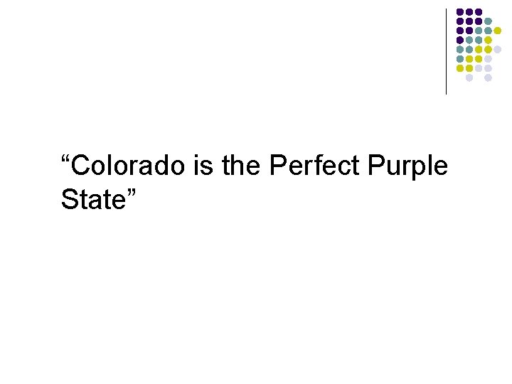 “Colorado is the Perfect Purple State” 