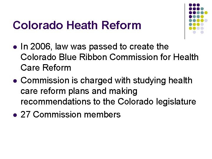 Colorado Heath Reform l l l In 2006, law was passed to create the