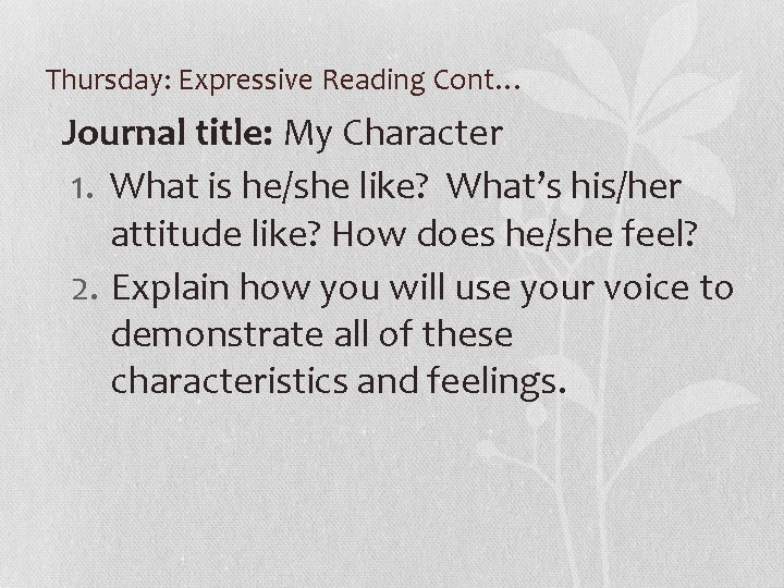 Thursday: Expressive Reading Cont… Journal title: My Character 1. What is he/she like? What’s