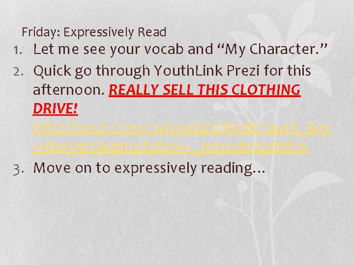 Friday: Expressively Read 1. Let me see your vocab and “My Character. ” 2.