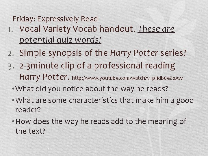 Friday: Expressively Read 1. Vocal Variety Vocab handout. These are potential quiz words! 2.