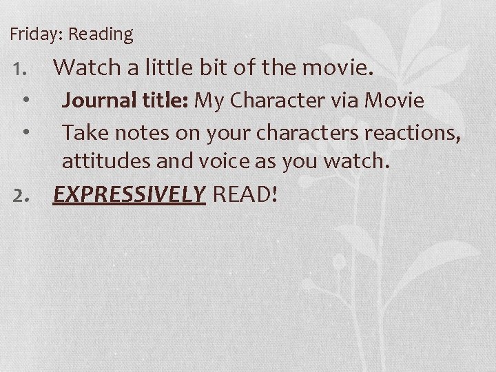 Friday: Reading 1. Watch a little bit of the movie. • • Journal title: