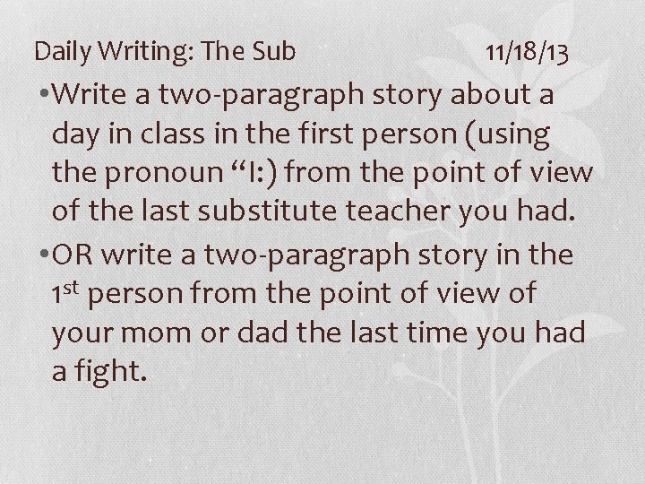 Daily Writing: The Sub 11/18/13 • Write a two-paragraph story about a day in