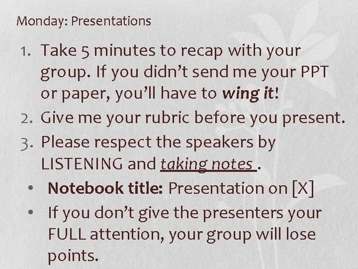 Monday: Presentations 1. Take 5 minutes to recap with your group. If you didn’t