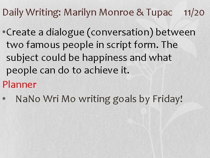 Daily Writing: Marilyn Monroe & Tupac 11/20 • Create a dialogue (conversation) between two