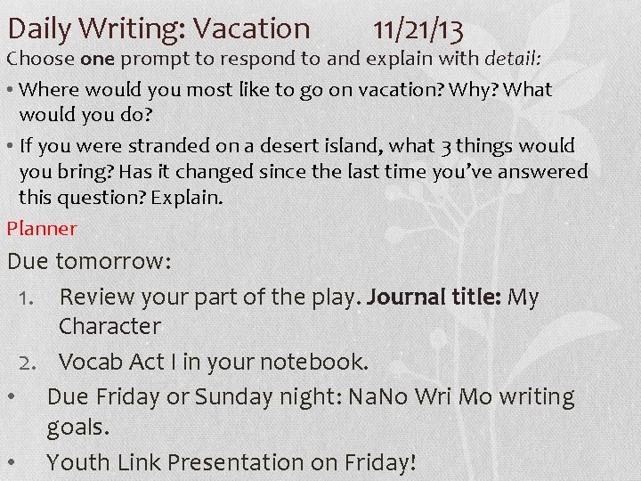 Daily Writing: Vacation 11/21/13 Choose one prompt to respond to and explain with detail: