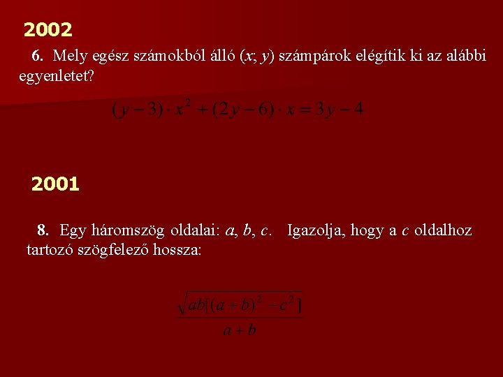 2002 6. Mely egész számokból álló (x; y) számpárok elégítik ki az alábbi egyenletet?