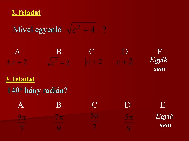 2. feladat Mivel egyenlő A B C D E Egyik sem 3. feladat 140