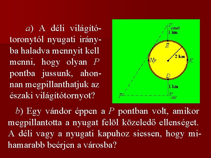 a) A déli világítótoronytól nyugati irányba haladva mennyit kell menni, hogy olyan P pontba