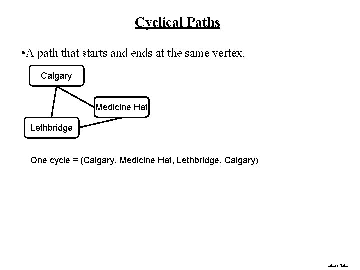 Cyclical Paths • A path that starts and ends at the same vertex. Calgary Cyclical Paths • A path that starts and ends at the same vertex. Calgary