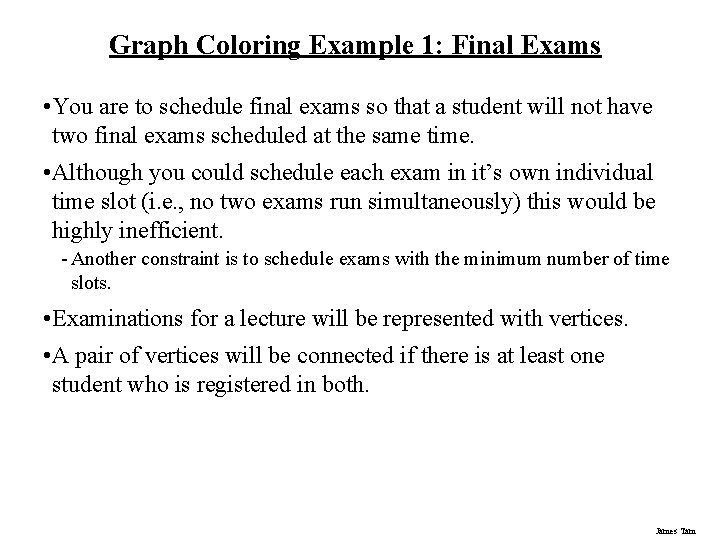 Graph Coloring Example 1: Final Exams • You are to schedule final exams so Graph Coloring Example 1: Final Exams • You are to schedule final exams so