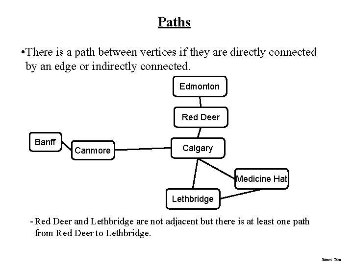 Paths • There is a path between vertices if they are directly connected by Paths • There is a path between vertices if they are directly connected by
