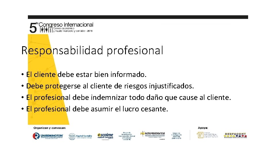 Responsabilidad profesional • El cliente debe estar bien informado. • Debe protegerse al cliente