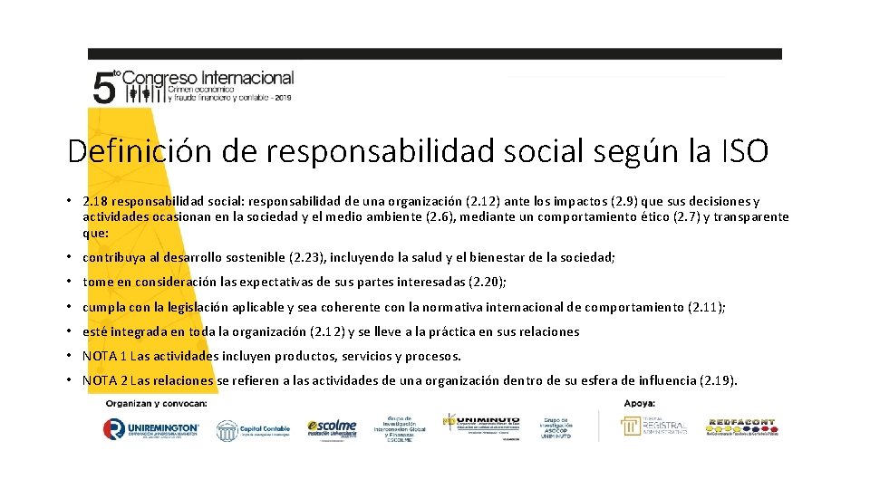 Definición de responsabilidad social según la ISO • 2. 18 responsabilidad social: responsabilidad de