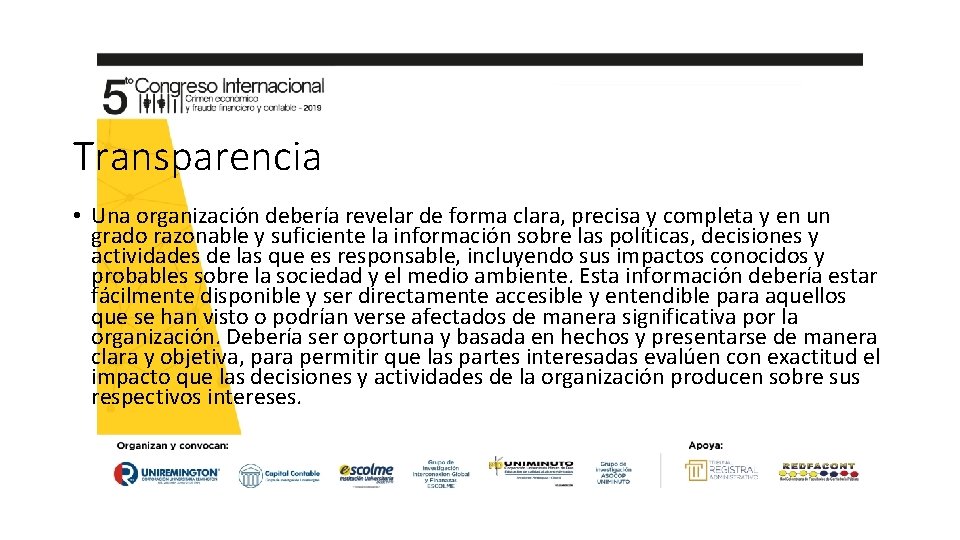 Transparencia • Una organización debería revelar de forma clara, precisa y completa y en