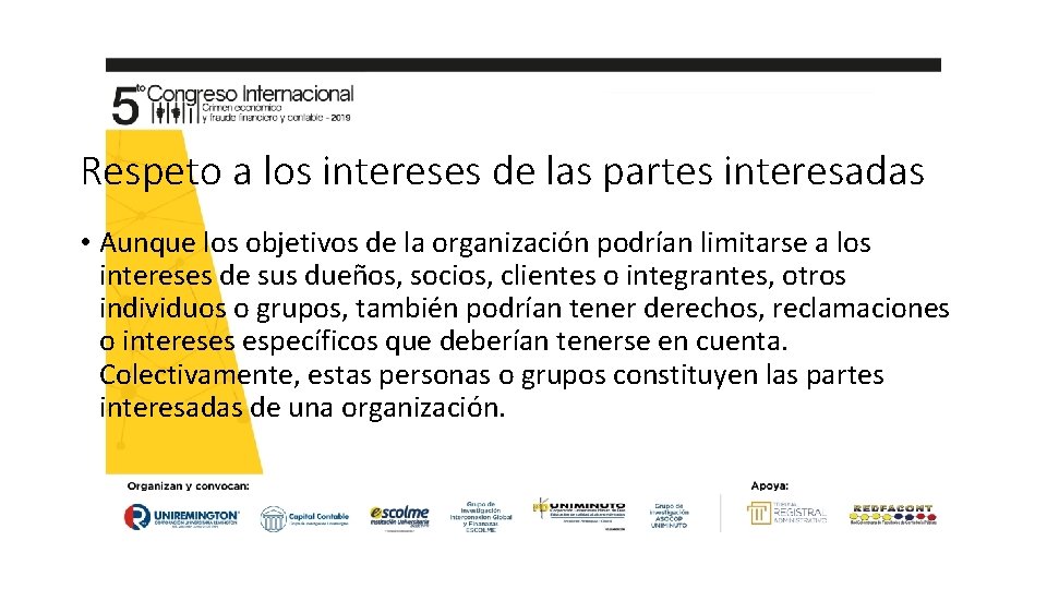 Respeto a los intereses de las partes interesadas • Aunque los objetivos de la