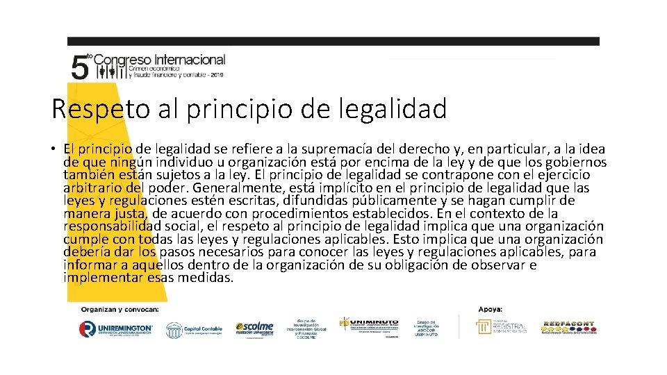 Respeto al principio de legalidad • El principio de legalidad se refiere a la