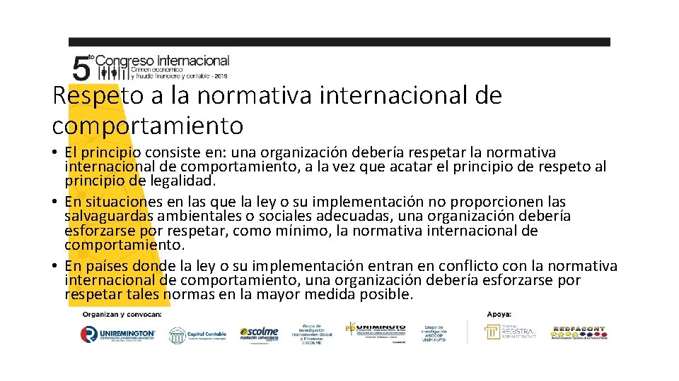 Respeto a la normativa internacional de comportamiento • El principio consiste en: una organización