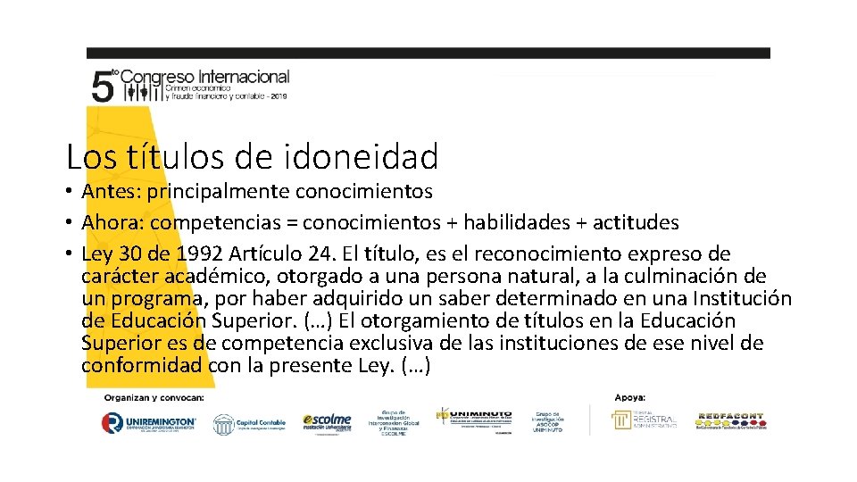 Los títulos de idoneidad • Antes: principalmente conocimientos • Ahora: competencias = conocimientos +