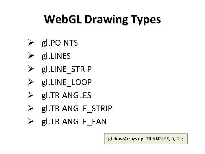 Web. GL Drawing Types Ø Ø Ø Ø gl. POINTS gl. LINE_STRIP gl. LINE_LOOP