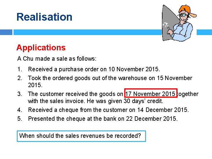 Realisation Applications A Chu made a sale as follows: 1. Received a purchase order