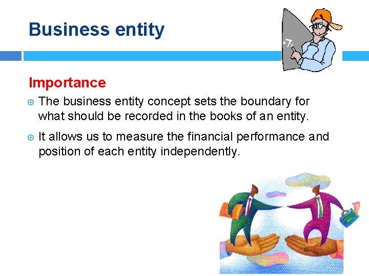 Business entity Importance The business entity concept sets the boundary for what should be