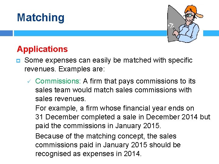 Matching Applications p Some expenses can easily be matched with specific revenues. Examples are: