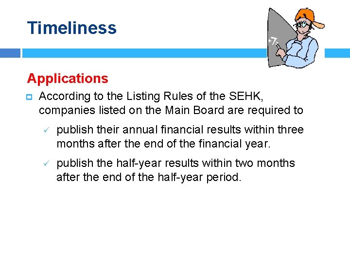 Timeliness Applications p According to the Listing Rules of the SEHK, companies listed on