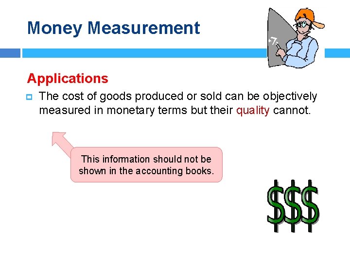 Money Measurement Applications p The cost of goods produced or sold can be objectively