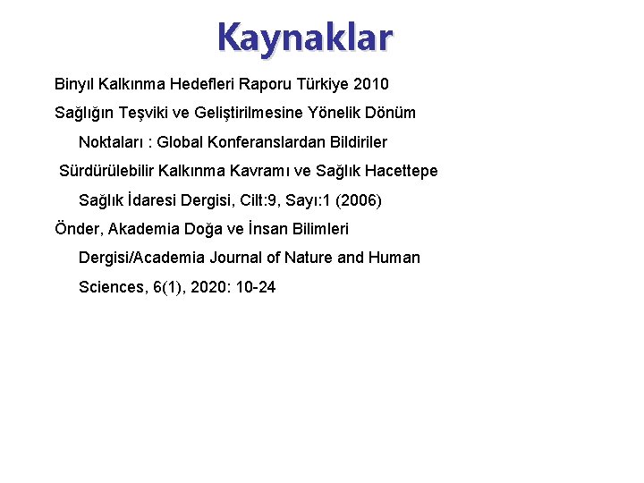 Kaynaklar Binyıl Kalkınma Hedefleri Raporu Türkiye 2010 Sağlığın Teşviki ve Geliştirilmesine Yönelik Dönüm Noktaları