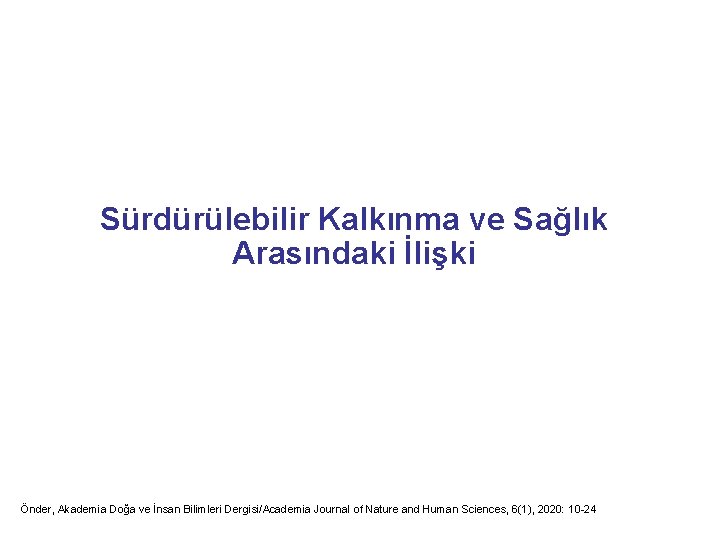 Sürdürülebilir Kalkınma ve Sağlık Arasındaki İlişki Önder, Akademia Doğa ve İnsan Bilimleri Dergisi/Academia Journal