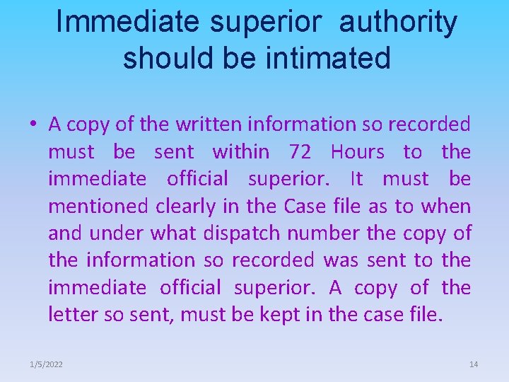 Immediate superior authority should be intimated • A copy of the written information so