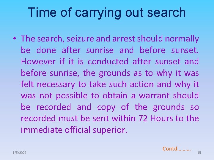 Time of carrying out search • The search, seizure and arrest should normally be