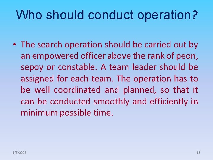 Who should conduct operation? • The search operation should be carried out by an