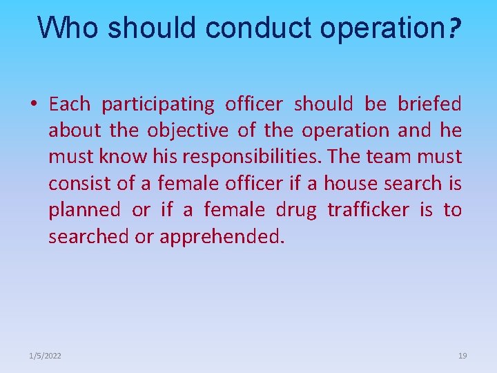 Who should conduct operation? • Each participating officer should be briefed about the objective