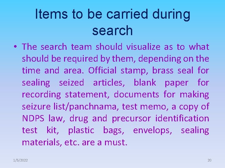 Items to be carried during search • The search team should visualize as to