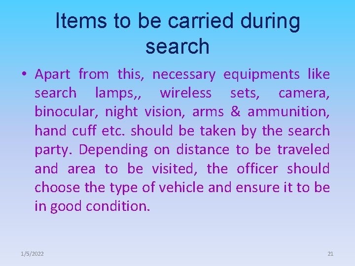 Items to be carried during search • Apart from this, necessary equipments like search
