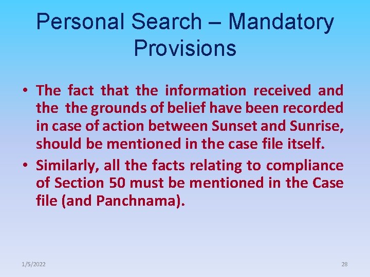Personal Search – Mandatory Provisions • The fact that the information received and the