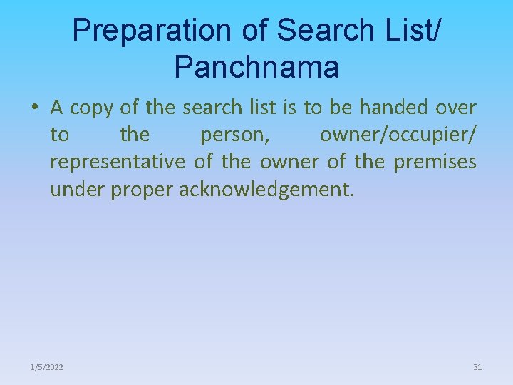 Preparation of Search List/ Panchnama • A copy of the search list is to