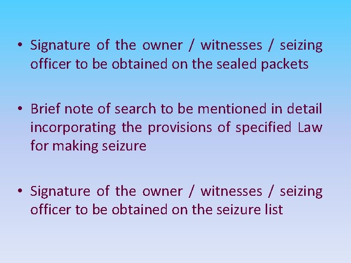  • Signature of the owner / witnesses / seizing officer to be obtained