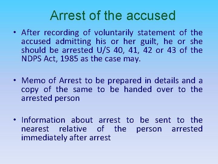 Arrest of the accused • After recording of voluntarily statement of the accused admitting