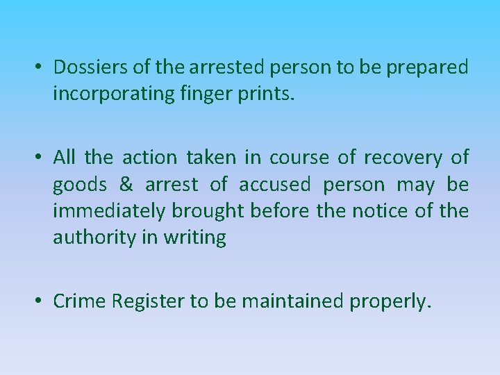  • Dossiers of the arrested person to be prepared incorporating finger prints. •