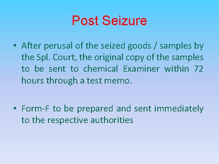 Post Seizure • After perusal of the seized goods / samples by the Spl.