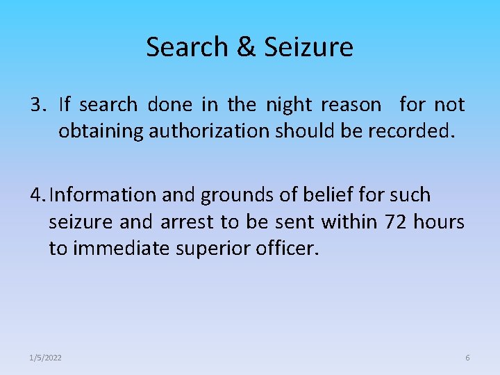 Search & Seizure 3. If search done in the night reason for not obtaining